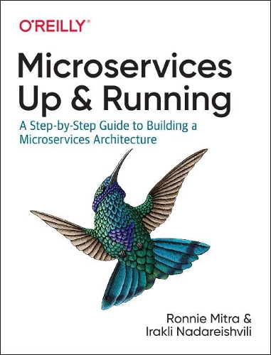[object Object] «Microservices: Up and Running: A Step-by-Step Guide to Building a Microservice Architecture», автор Ронні Мітра - фото №1