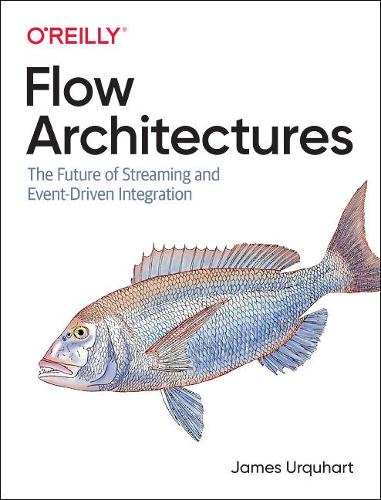 [object Object] «Flow Architectures: The Future of Streaming and Event-Driven Integration», автор Джеймс Уркгарт - фото №1