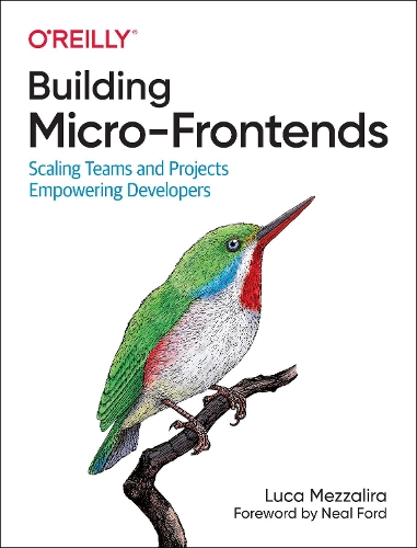 Паперова книга «Building Micro-Frontends: Scaling Teams and Projects Empowering Developers», автор Лука Меццаліра - фото №1