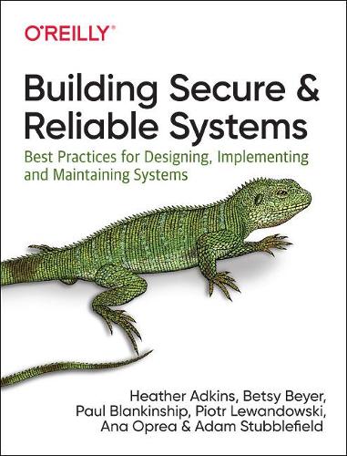 [object Object] «Building Secure and Reliable Systems: Best Practices for Designing, Implementing, and Maintaining Systems», авторов Адам Стабблфилд, Ана Опреа, Бетси Бейер - фото №1