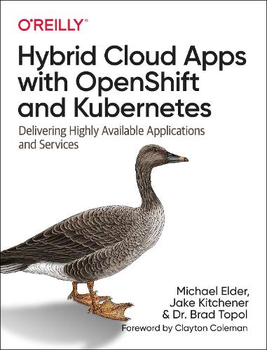 [object Object] «Hybrid Cloud Apps with OpenShift and Kubernetes: Delivering Highly Available Applications and Services», авторів Бред Топол, Джейк Кітченер, Міхаель Елдер - фото №1