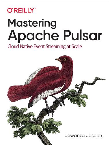 [object Object] «Mastering Apache Pulsar: Cloud Native Event Streaming at Scale», автор Джованза Джозеф - фото №1