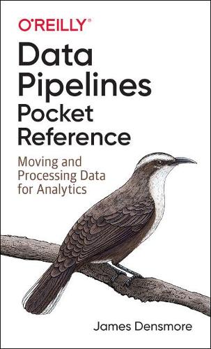 [object Object] «Data Pipelines Pocket Reference: Moving and Processing Data for Analytics», автор Джеймс Денсмор - фото №1