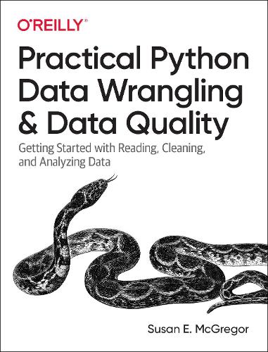 Бумажная книга «Practical Python Data Wrangling and Data Quality: Getting Started with Reading, Cleaning, and Analyzing Data», автор Сьюзан Э. Макгрегор - фото №1