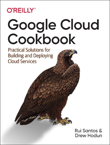 [object Object] «Google Cloud Cookbook: Practical Solutions for Building and Deploying Cloud Services», авторів Дрю Годун, Руї Коста - фото №1