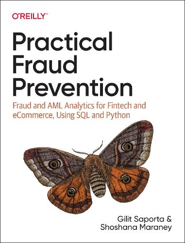 [object Object] «Practical Fraud Prevention: Fraud and AML Analytics for Fintech and eCommerce, using SQL and Python», автор Джіліт Сапорта - фото №1