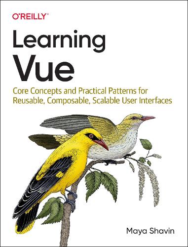 [object Object] «Learning Vue: Core Concepts and Practical Patterns for Reusable, Composable, Scalable User Interfaces», автор Майя Шавин - фото №1