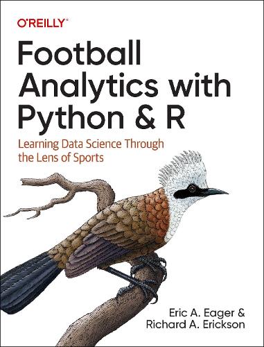[object Object] «Football Analytics with Python & R: Learning Data Science Through the Lens of Sports», авторів Ерік Ігер, Річард Еріксон - фото №1