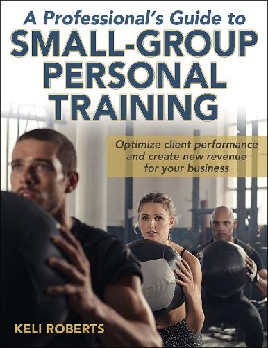 Паперова книга «A Professional's Guide to Small-Group Personal Training», автор Келі Робертс - фото №1