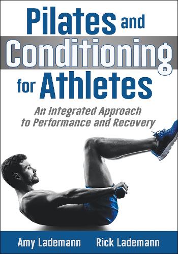 Бумажная книга «Pilates and Conditioning for Athletes: An Integrated Approach to Performance and Recovery», авторов Эми Чарджер, Рик Ладеманн - фото №1