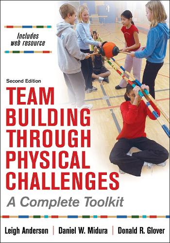 Паперова книга «Team Building Through Physical Challenges: A Complete Toolkit», авторів Даніель М. Мідура, Дональд Р. Гловер, Лі Енн Андерсон - фото №1