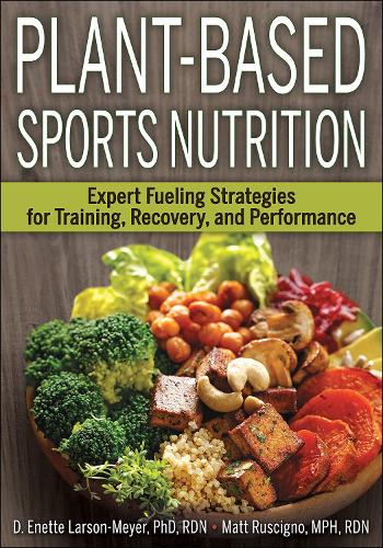 Бумажная книга «Plant-Based Sports Nutrition: Expert fueling strategies for training, recovery, and performance», авторов Д. Энетт Ларсон-Мейер, Мэтт Рускиньо - фото №1