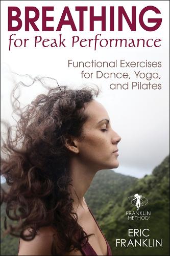 Паперова книга «Breathing for Peak Performance: Functional Exercises for Dance, Yoga, and Pilates», автор Ерік Франклін - фото №1