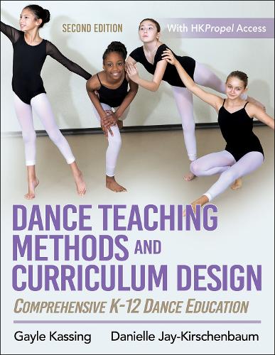 Бумажная книга «Dance Teaching Methods and Curriculum Design: Comprehensive K-12 Dance Education», авторов Даниэль Джей-Киршенбаум, Гейл Кассинг - фото №1