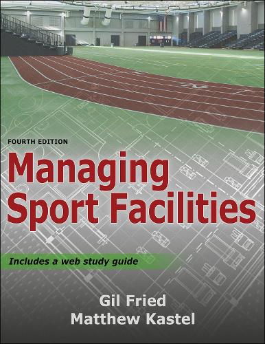 Паперова книга «Managing Sport Facilities», авторів Гіл Фрід, Метью Кастель - фото №1