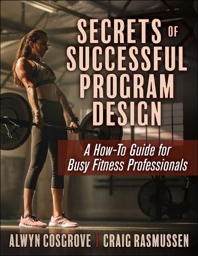 Бумажная книга «Secrets of Successful Program Design: A How-To Guide for Busy Fitness Professionals», авторов Алвин Косгроув, Крейг Расмуссен - фото №1