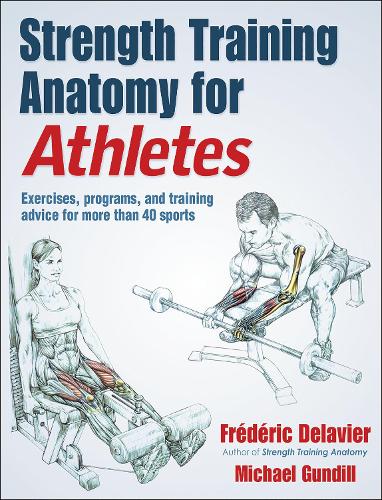 Бумажная книга «Strength Training Anatomy for Athletes», авторов Фредерик Делавье, Майкл Гундилл - фото №1