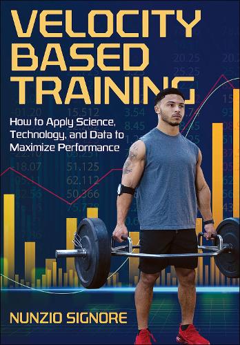 Бумажная книга «Velocity-Based Training: How to Apply Science, Technology, and Data to Maximize Performance», автор Нунцио Синьоре - фото №1