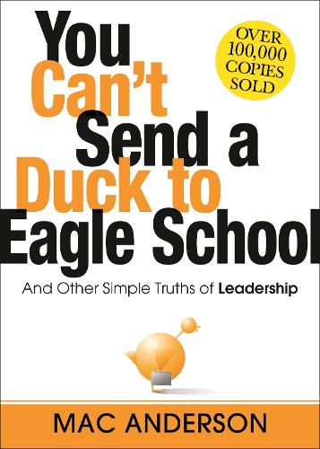 Паперова книга «You Can't Send a Duck to Eagle School: And Other Simple Truths of Leadership», автор Мак Андерсон - фото №1
