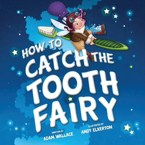 Бумажная книга «How to Catch the Tooth Fairy», автор Адам Уоллес - фото №1