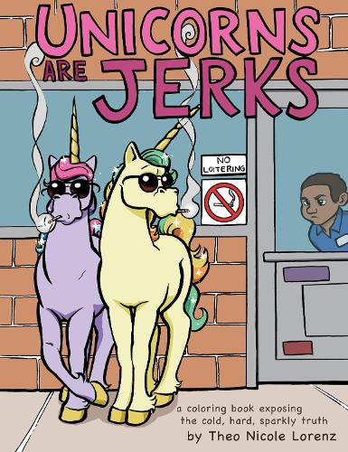 [object Object] «Unicorns Are Jerks: A Coloring Book Exposing the Cold, Hard, Sparkly Truth», автор Sourcebooks - фото №1