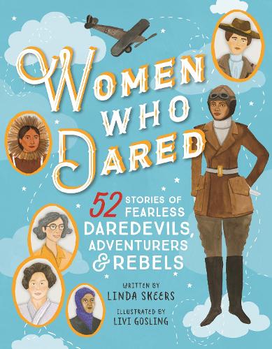 Паперова книга «Women Who Dared: 52 Stories of Fearless Daredevils, Adventurers, and Rebels», автор Лінда Скірс - фото №1