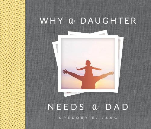 Бумажная книга «Why a Daughter Needs a Dad», автор Грегори Лэнг - фото №1
