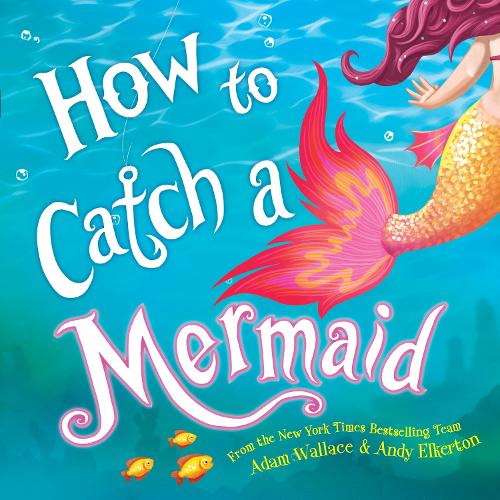 Бумажная книга «How to Catch a Mermaid», автор Адам Уоллес - фото №1