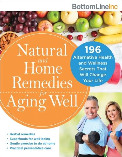 Бумажная книга «Natural and Home Remedies for Aging Well: 196 Alternative Health and Wellness Secrets That Will Change Your Life», автор Bottom Line Inc. - фото №1