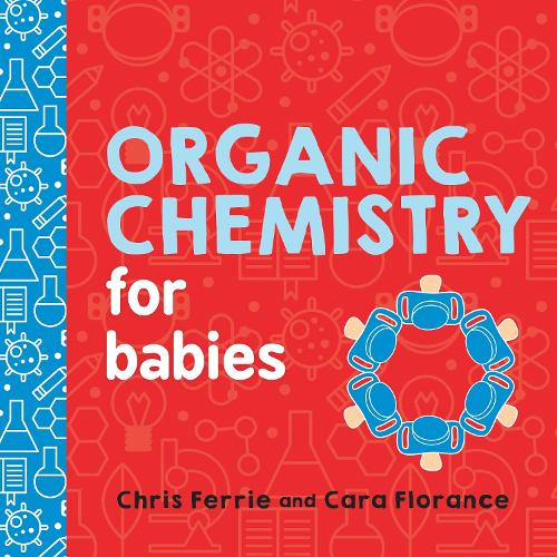 Бумажная книга «Organic Chemistry for Babies», авторов Кара Флоранс, Крис Ферри - фото №1