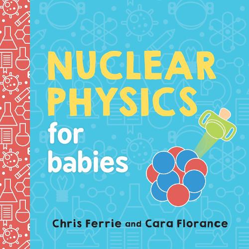 [object Object] «Nuclear Physics for Babies», авторов Кара Флоранс, Крис Ферри - фото №1