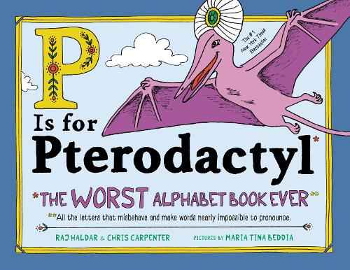 Паперова книга «P Is for Pterodactyl: The Worst Alphabet Book Ever», авторів Кріс Карпентер, Радж Халдар - фото №1