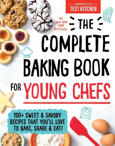 Бумажная книга «The Complete Baking Book for Young Chefs: 100+ Sweet and Savory Recipes That You'll Love to Bake, Share and Eat!», автор Детская тестовая кухня Америки - фото №1