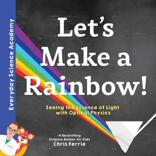 Бумажная книга «Let's Make a Rainbow!: Seeing the Science of Light with Optical Physics», автор Крис Ферри - фото №1