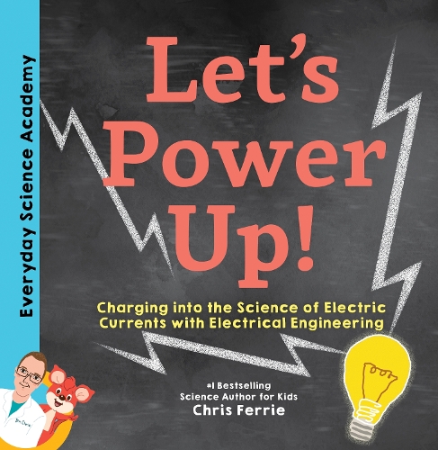 Бумажная книга «Let's Power Up!: Charging into the Science of Electric Currents with Electrical Engineering», автор Крис Ферри - фото №1