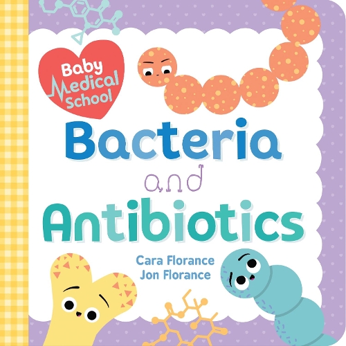 [object Object] «Baby Medical School: Bacteria and Antibiotics», авторів Кара Флоранс, Джон Флоранс - фото №1