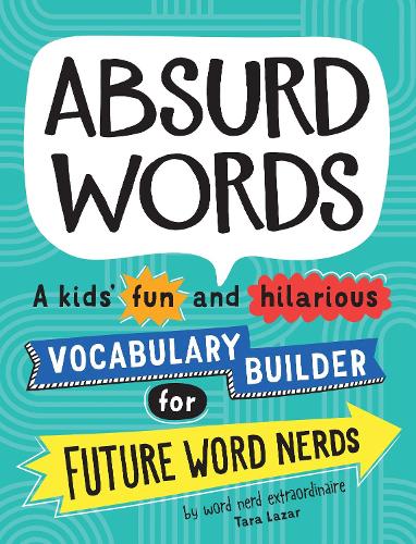 Бумажная книга «Absurd Words: A kids’ fun and hilarious vocabulary builder for future word nerds», автор Тара Лазар - фото №1