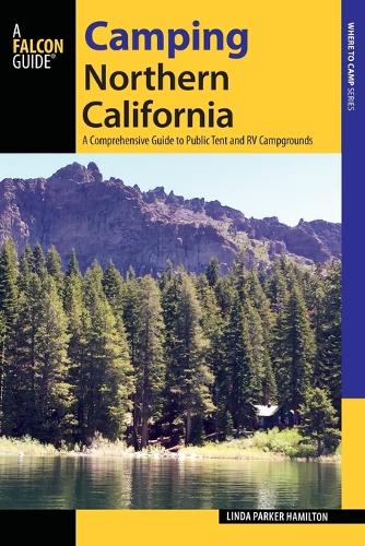 Бумажная книга «Camping Northern California: A Comprehensive Guide to Public Tent and RV Campgrounds», автор Линда Гамильтон - фото №1
