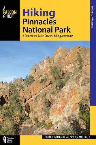 Бумажная книга «Hiking Pinnacles National Park: A Guide to the Park's Greatest Hiking Adventures», авторов Дэвид Маллалли, Линда Маллалли - фото №1