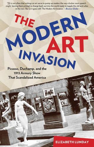 Бумажная книга «Modern Art Invasion: Picasso, Duchamp, and the 1913 Armory Show That Scandalized America», автор Элизабет Лундэй - фото №1