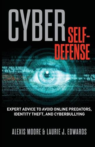 Паперова книга «Cyber Self-Defense: Expert Advice to Avoid Online Predators, Identity Theft, and Cyberbullying», авторів Алексіс Мур, Лорі Едвардс - фото №1