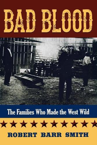 Бумажная книга «Bad Blood: The Families Who Made the West Wild», автор Роберт Барр Смит - фото №1