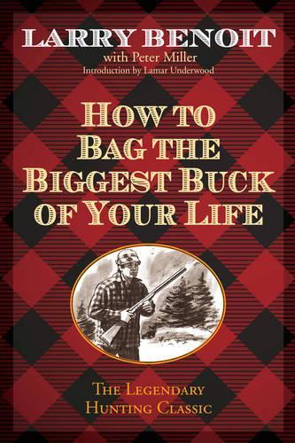 Паперова книга «How to Bag the Biggest Buck of Your Life», автор Ларрі Бенуа - фото №1