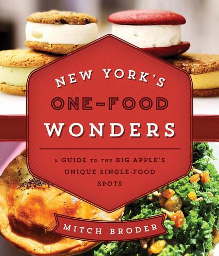 Бумажная книга «New York's One-Food Wonders: A Guide to the Big Apple's Unique Single-Food Spots», автор Митч Бродер - фото №1