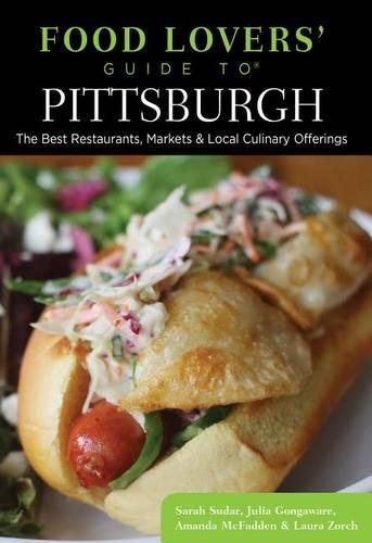 Бумажная книга «Food Lovers' Guide to® Pittsburgh: The Best Restaurants, Markets & Local Culinary Offerings», авторов Джулия Гонгавер, Лора Зорх, Сара Сударь - фото №1