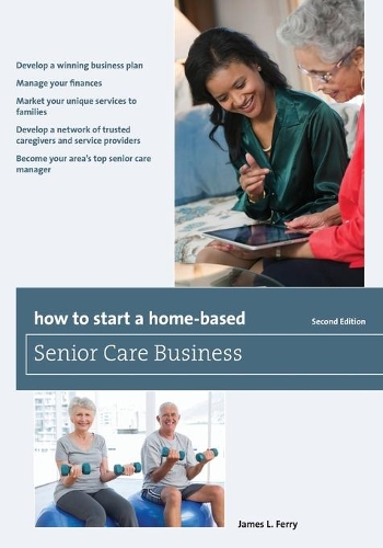 Паперова книга «How to Start a Home-Based Senior Care Business», автор Джеймс Л. Феррі - фото №1