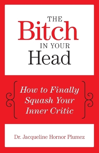 Паперова книга «The Bitch in Your Head: How to Finally Squash Your Inner Critic», автор Жаклін Хорнор Плюмес - фото №1
