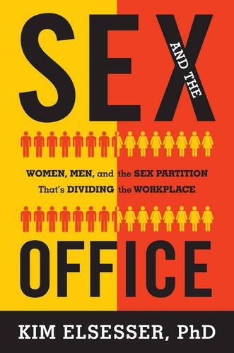 Паперова книга «Sex and the Office: Women, Men, and the Sex Partition That's Dividing the Workplace», автор Кім Елсессер - фото №1