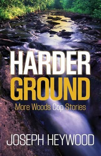 Паперова книга «Harder Ground: More Woods Cop Stories», автор Джозеф Хейвуд - фото №1