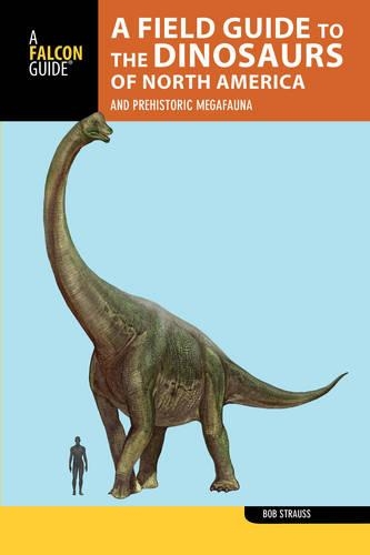 Бумажная книга «A Field Guide to the Dinosaurs of North America: and Prehistoric Megafauna», автор Боб Штраус - фото №1
